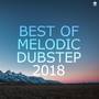 Best of Melodic Dubstep 2018