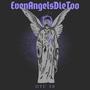 EvenAngelsDieToo (Explicit)