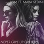 Never Give up on Love (feat. Mara Sedini)