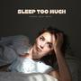 Sleep Too Much (Explicit)