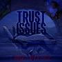 Trust Issues (Explicit)