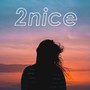 2nice (Explicit)