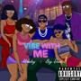 VIBE WITH ME (feat. BigDaiz) [Explicit]