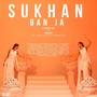 SUKHAN BAN JA (feat. ZAIRA ALI, HASEEB & MUDABBIR KHAN)