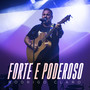 Forte e Poderoso