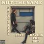 Not The Same (feat. Davion The God) [Explicit]