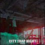 City Trap Night