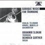 Baroque Music For Trombone: Vivaldi / Telemann / Handel / Marcello / Boismortier