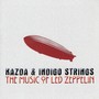 Kazda & Indigo Strings Play the Music of Led Zeppelin (Arr. for Bass Guitar and String Quartet)