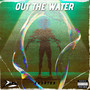 Out the Water (Explicit)