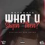 What U Sayin Then? (feat. Ron Browz) [Explicit]