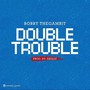 DOUBLE TROUBLE