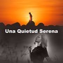 Una Quietud Serena