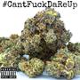 Cant **** Da Re Up (Explicit)