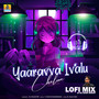 Yaaravva Ivalu Cheluve (Lofi Mix)