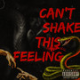 CAN'T SHAKE THIS FEELING (Explicit)