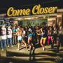 Come Closer (Explicit)