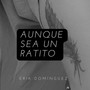 Aunque Sea un Ratito