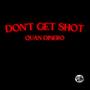 Dont Get Shot (Explicit)