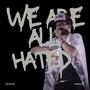 We Are All Hated (Explicit)