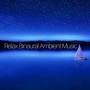 Relax Binaural Ambient Music for Baby Sleep and Newborn Babies