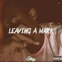 Leaving a Mark (Explicit)