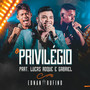 O Privilégio (feat. Lucas Roque e Gabriel) (Ao Vivo)