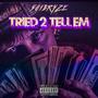Tried 2 Tell Em (Explicit)