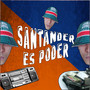 Santander Es Poder (Explicit)