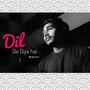 Dil De Diya Hai (feat. Maahi)