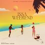 Issa Weekend (Explicit)