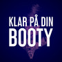 Klar På Din Booty