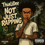 NOT JUST RAPPING (Explicit)