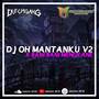 DJ OH MANTANKU V2 X BANI BANI MENGKANE