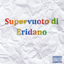 Supervuoto Di Eridano (Explicit)