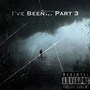 I've Been... Part 3 (Explicit)