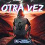 OTRA VEZ (Explicit)