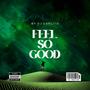 Feel so good