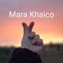 Mara Khaico (Explicit)