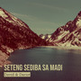 Seteng Sediba Sa Madi (Explicit)