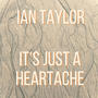 It's Just A Heartache