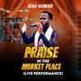 Praise in the Market Place (Live Performance)