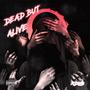 Dead But Alive (Explicit)