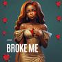 Broke Me