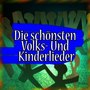 Die schönsten Volks- Und Kinderlieder