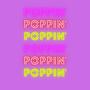 poppin (Explicit)