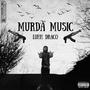 MURDA MUSIC (Explicit)