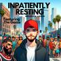 Inpatiently Resting (feat. The Game) [Explicit]