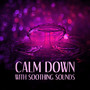 Calm Down with Soothing Sounds - New Age Music for Babies, Sleep Well, Soothing Sounds for Relaxation, White Noise