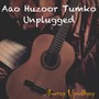 Aao Huzoor Tumko Unplugged